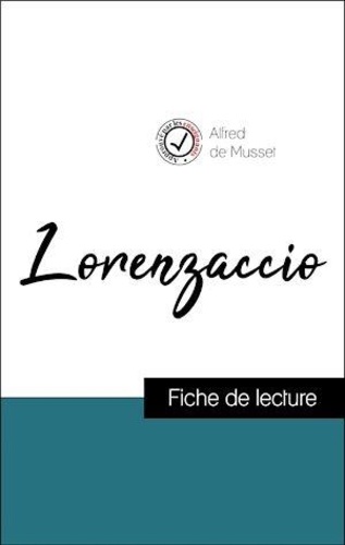 Analyse de l'œuvre : Lorenzaccio (résumé et fiche de lecture plébiscités par les enseignants sur fichedelecture.fr)