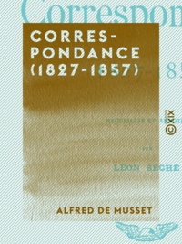 Alfred de Musset et Léon Séché - Correspondance (1827-1857).