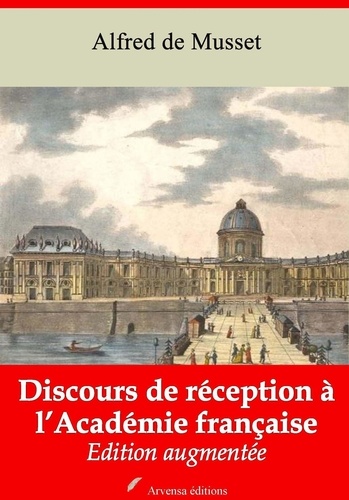 Discours de réception à l’Académie française – suivi d'annexes. Nouvelle édition 2019