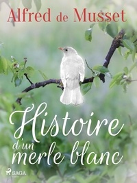 Alfred de Musset - Histoire d’un merle blanc.