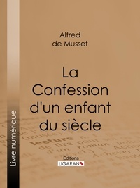  Alfred de Musset et  Ligaran - La Confession d'un enfant du siècle.