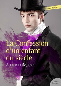 Alfred de Musset - La Confession d'un enfant du siècle.