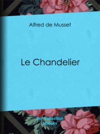 Alfred de Musset - Le Chandelier.