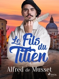 Alfred de Musset - Le Fils du Titien.