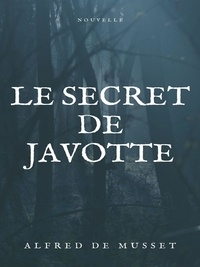 Alfred de Musset - Le secret de Javotte.