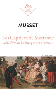 Alfred de Musset - Les Caprices de Marianne - suivi d'On ne badine pas avec l'amour.
