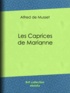 Alfred de Musset - Les Caprices de Marianne.