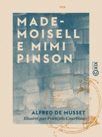 Alfred de Musset et François Courboin - Mademoiselle Mimi Pinson - Profil de grisette.