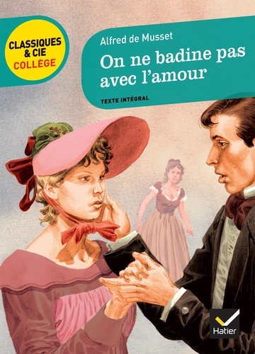 Alfred de Musset - On ne badine pas avec l'amour (1834).