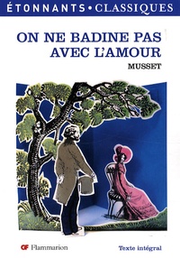 Alfred de Musset et Nathalie Marinier - On ne badine pas avec l'amour.
