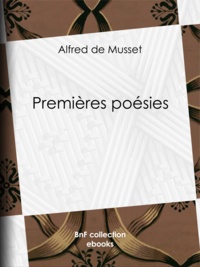 Alfred de Musset - Premières poésies.