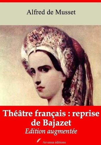 Théâtre français : reprise de Bajazet – suivi d'annexes. Nouvelle édition 2019