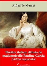 Alfred de Musset - Théâtre italien : débuts de mademoiselle Pauline Garcia – suivi d'annexes - Nouvelle édition 2019.