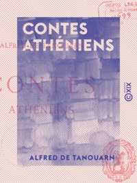 Alfred de Tanouarn - Contes athéniens.