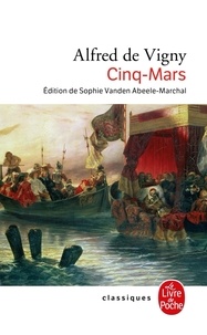 Alfred de Vigny - Cinq-Mars - Ou Une conjuration sous Louis XIII.
