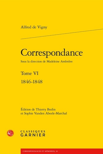 Alfred de Vigny - Correspondance - Tome 6, 1846-1848.
