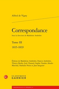 Alfred de Vigny - Correspondance - Tome 3, 1835-1839.