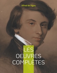 Alfred de Vigny - Les Oeuvres complètes - Tome 1, Journal d'un poète.