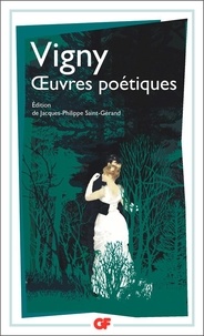 Alfred de Vigny - Oeuvres Poétiques - Poèmes antiques et modernes ; Les destinées ; Manuscrits d'autrefois et Fantaisies oubliées.