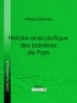 Alfred Delvau et Émile Thérond - Histoire anecdotique des barrières de Paris.