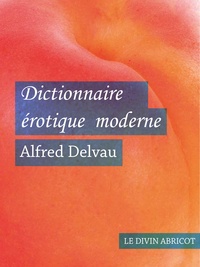 Alfred Delveau - Dictionnaire érotique moderne.