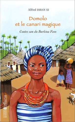Domolo et le canari magique. Contes san du Burkina Faso