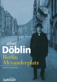Alfred Döblin - Berlin Alexanderplatz - Histoire de Franz Biberkopf ; Suivi d'un texte de Rainer Werner Fassbinder.