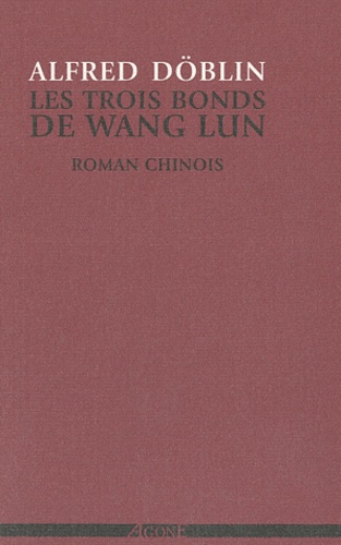 Alfred Döblin - Les trois bonds de Wang Lun - Roman chinois.