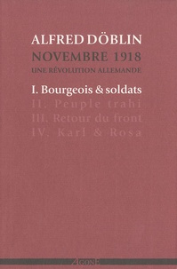 Alfred Döblin - Novembre 1918, une révolution allemande Tome 1 : Bourgeois et soldats.