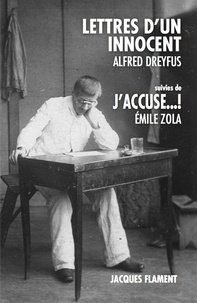 Alfred Dreyfus et Emile Zola - Lettres d'un innocent - Suivies de J'accuse !.