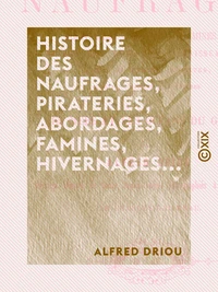 Histoire des naufrages, pirateries, abordages, famines, hivernages...