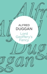 Alfred Duggan - Lord Geoffrey's Fancy.