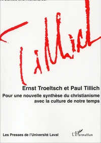 Ernst Troeltsch Et Paul Tillich. Pour Une Nouvelle Synthese Du Christianisme Avec La Culture De Notre Temps