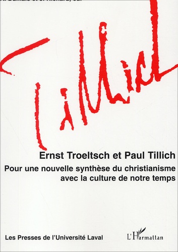 Alfred Dumais et J Richard - Ernst Troeltsch Et Paul Tillich. Pour Une Nouvelle Synthese Du Christianisme Avec La Culture De Notre Temps.