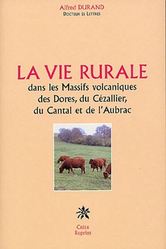 La vie rurale dans les Massifs volcaniques des Dores, du Cézallier, du Cantal et de l'Aubrac