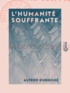Alfred Duroché - L'Humanité souffrante - Préludes.