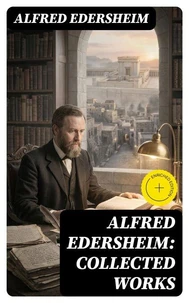 Alfred Edersheim: Collected Works