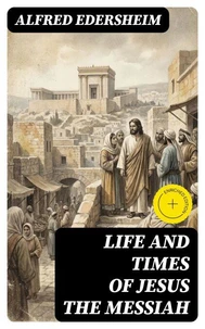 Life and Times of Jesus the Messiah