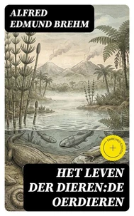 Het Leven der Dieren:De Oerdieren
