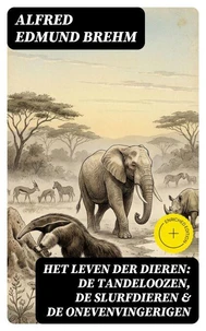 Het Leven der Dieren: De Tandeloozen, De Slurfdieren &amp; De Onevenvingerigen