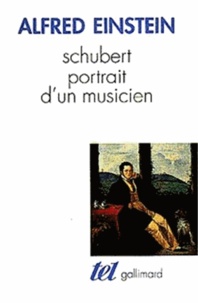 Alfred Einstein - Schubert portrait d'un musicien.