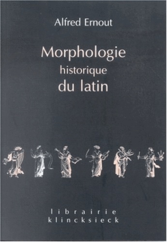 Alfred Ernout - Morphologie Historique Du Latin.