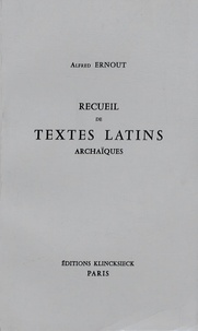 Alfred Ernout - Recueil de textes latins archaïques.