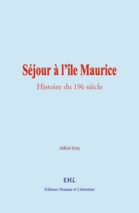 Alfred Erny - Séjour à l’île Maurice - Histoire du 19è siècle.