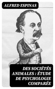 Des sociétés animales : étude de psychologie comparée