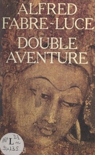 Alfred Fabre-Luce - Double aventure.