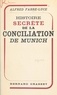 Alfred Fabre-Luce - Histoire secrète de la conciliation de Munich.
