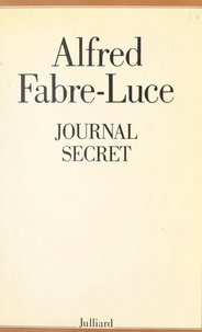 Alfred Fabre-Luce - Journal secret.