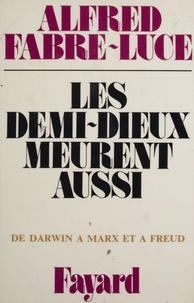 Alfred Fabre-Luce - Les Demi-Dieux meurent aussi.