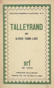 Alfred Fabre-Luce - Talleyrand.